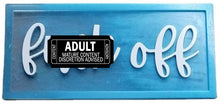 Load image into Gallery viewer, Fuck Off Plaque or Sign - Custom Order