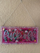 Load image into Gallery viewer, Fuck Off Plaque or Sign - Custom Order